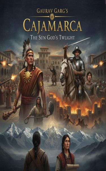 Cajamarca: The Sun God's Twilight (eBook, ePUB) Cajamarca: The Sun God's Twilight (eBook, ePUB)