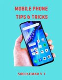 Mobile Phone Tips & Tricks (eBook, ePUB) Mobile Phone Tips & Tricks (eBook, ePUB)