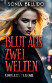 Blut aus zwei Welten. Komplette Trilogie (Blut zweier Welten-Trilogie) (eBook, ePUB) Blut aus zwei Welten. Komplette Trilogie (Blut zweier Welten-Trilogie) (eBook, ePUB)