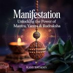 Manifestation : Unlocking the power of Mantra Yantra and Rudraksha (eBook, ePUB)