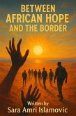 Between The African Hope And The Border (eBook, ePUB) Between The African Hope And The Border (eBook, ePUB)
