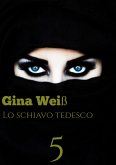 Lo schiavo tedesco 5 (eBook, ePUB) Lo schiavo tedesco 5 (eBook, ePUB)