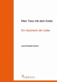 Mein Tanz mit dem Krebs - ein Geschenk der Liebe (eBook, ePUB)