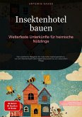 Insektenhotel bauen: Wetterfeste Unterkünfte für heimische Nützlinge (eBook, ePUB) Insektenhotel bauen: Wetterfeste Unterkünfte für heimische Nützlinge (eBook, ePUB)