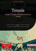 Tennis: Guide Complet d'Entraînement de Tennis (eBook, ePUB)
