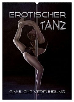 Erotischer Tanz - sinnliche Verführung (Wandkalender 2026 DIN A2 hoch), CALVENDO Monatskalender