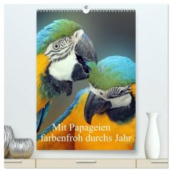 Mit Papageien farbenfroh durchs Jahr (hochwertiger Premium Wandkalender 2026 DIN A2 hoch), Kunstdruck in Hochglanz