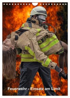 Feuerwehr - Einsatz am Limit (Wandkalender 2026 DIN A4 hoch), CALVENDO Monatskalender Feuerwehr - Einsatz am Limit (Wandkalender 2026 DIN A4 hoch), CALVENDO Monatskalender