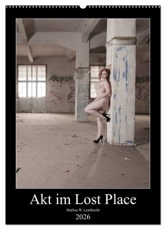 Akt im Lost Place (Wandkalender 2026 DIN A2 hoch), CALVENDO Monatskalender Akt im Lost Place (Wandkalender 2026 DIN A2 hoch), CALVENDO Monatskalender