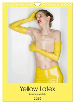 Yellow Latex (Wandkalender 2026 DIN A4 hoch), CALVENDO Monatskalender Yellow Latex (Wandkalender 2026 DIN A4 hoch), CALVENDO Monatskalender