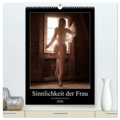 Sinnlichkeit der Frau (hochwertiger Premium Wandkalender 2026 DIN A2 hoch), Kunstdruck in Hochglanz