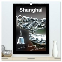 Shanghai zwischen Tradition und Business (hochwertiger Premium Wandkalender 2026 DIN A2 hoch), Kunstdruck in Hochglanz