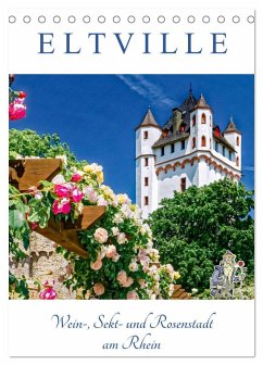 ELTVILLE - Wein-, Sekt- und Rosenstadt am Rhein (Tischkalender 2026 DIN A5 hoch), CALVENDO Monatskalender ELTVILLE - Wein-, Sekt- und Rosenstadt am Rhein (Tischkalender 2026 DIN A5 hoch), CALVENDO Monatskalender