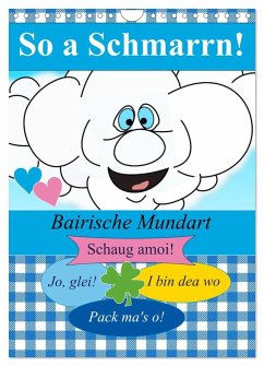 So a Schmarrn! Bairische Mundart (Wandkalender 2026 DIN A4 hoch), CALVENDO Monatskalender