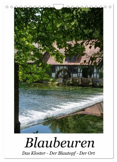 Blaubeuren I Das Kloster - Der Blautopf - Der Ort (Wandkalender 2026 DIN A4 hoch), CALVENDO Monatskalender