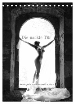Die nackte Tür - Outdoor Aktfotografie in schwarzweiß (Tischkalender 2026 DIN A5 hoch), CALVENDO Monatskalender