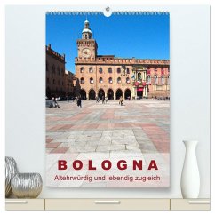 Bologna, altehrwürdig und lebendig zugleich (hochwertiger Premium Wandkalender 2026 DIN A2 hoch), Kunstdruck in Hochglanz Bologna, altehrwürdig und lebendig zugleich (hochwertiger Premium Wandkalender 2026 DIN A2 hoch), Kunstdruck in Hochglanz