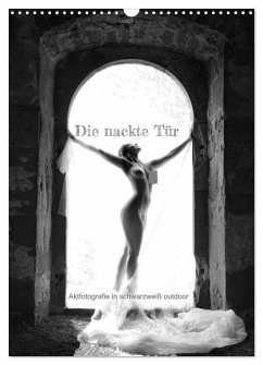 Die nackte Tür - Outdoor Aktfotografie in schwarzweiß (Wandkalender 2026 DIN A3 hoch), CALVENDO Monatskalender