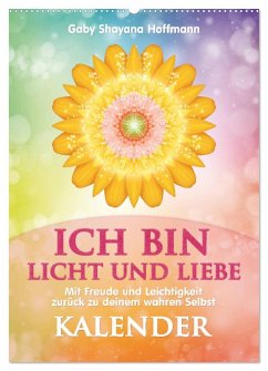 ICH BIN Licht und Liebe - Kalender (Wandkalender 2026 DIN A2 hoch), CALVENDO Monatskalender