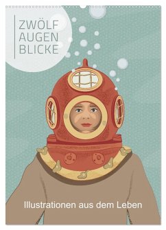 Zwölf Augenblicke - Illustrationen aus dem Leben (Wandkalender 2026 DIN A2 hoch), CALVENDO Monatskalender Zwölf Augenblicke - Illustrationen aus dem Leben (Wandkalender 2026 DIN A2 hoch), CALVENDO Monatskalender