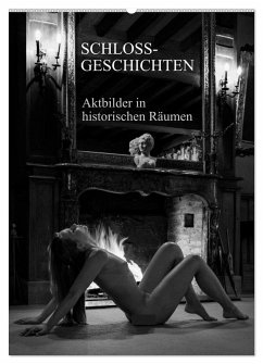Schlossgeschichten - Aktbilder in historischen Räumen (Wandkalender 2026 DIN A2 hoch), CALVENDO Monatskalender