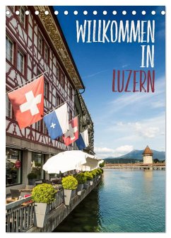 Willkommen in Luzern (Tischkalender 2026 DIN A5 hoch), CALVENDO Monatskalender