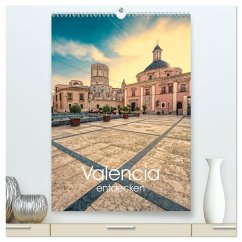 Valencia entdecken (hochwertiger Premium Wandkalender 2026 DIN A2 hoch), Kunstdruck in Hochglanz