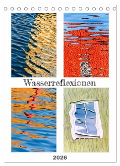 Wasserreflexionen (Tischkalender 2026 DIN A5 hoch), CALVENDO Monatskalender Wasserreflexionen (Tischkalender 2026 DIN A5 hoch), CALVENDO Monatskalender