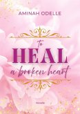 TO HEAL A BROKEN HEART TO HEAL A BROKEN HEART