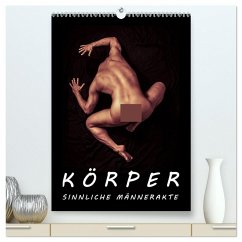 KÖRPER - SINNLICHE MÄNNERAKTE (hochwertiger Premium Wandkalender 2026 DIN A2 hoch), Kunstdruck in Hochglanz KÖRPER - SINNLICHE MÄNNERAKTE (hochwertiger Premium Wandkalender 2026 DIN A2 hoch), Kunstdruck in Hochglanz