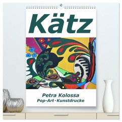 Kätz, Petra Kolossa, Pop-Art-Kunstdrucke (hochwertiger Premium Wandkalender 2026 DIN A2 hoch), Kunstdruck in Hochglanz Cover Kätz, Petra Kolossa, Pop-Art-Kunstdrucke (hochwertiger Premium Wandkalender 2026 DIN A2 hoch), Kunstdruck in Hochglanz