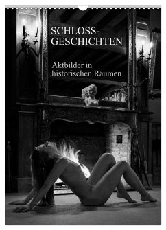 Schlossgeschichten - Aktbilder in historischen Räumen (Wandkalender 2026 DIN A3 hoch), CALVENDO Monatskalender