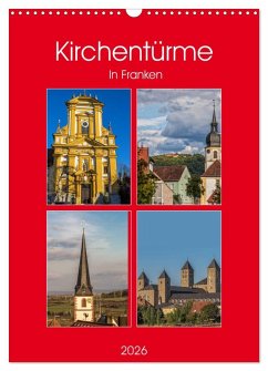 Kirchentürme in Franken (Wandkalender 2026 DIN A3 hoch), CALVENDO Monatskalender Kirchentürme in Franken (Wandkalender 2026 DIN A3 hoch), CALVENDO Monatskalender