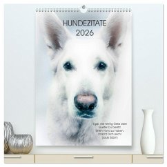 Hundezitate 2026 (hochwertiger Premium Wandkalender 2026 DIN A2 hoch), Kunstdruck in Hochglanz