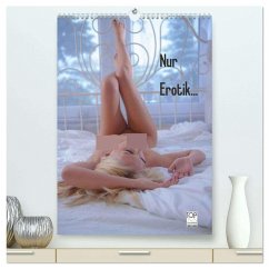 Nur Erotik... (hochwertiger Premium Wandkalender 2026 DIN A2 hoch), Kunstdruck in Hochglanz