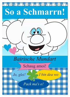 So a Schmarrn! Bairische Mundart (Tischkalender 2026 DIN A5 hoch), CALVENDO Monatskalender
