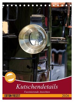Kutschendetails (Tischkalender 2026 DIN A5 hoch), CALVENDO Monatskalender Kutschendetails (Tischkalender 2026 DIN A5 hoch), CALVENDO Monatskalender
