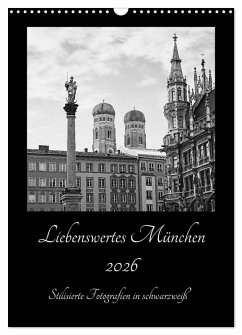 Liebenswertes München 2026 - Stilisierte Fotografien in schwarzweiß (Wandkalender 2026 DIN A3 hoch), CALVENDO Monatskalender Liebenswertes München 2026 - Stilisierte Fotografien in schwarzweiß (Wandkalender 2026 DIN A3 hoch), CALVENDO Monatskalender