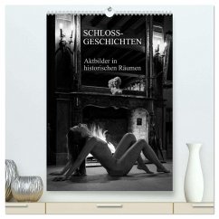 Schlossgeschichten - Aktbilder in historischen Räumen (hochwertiger Premium Wandkalender 2026 DIN A2 hoch), Kunstdruck in Hochglanz
