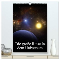 Die große Reise in dem Universum (hochwertiger Premium Wandkalender 2026 DIN A2 hoch), Kunstdruck in Hochglanz