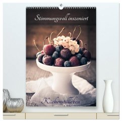 Stimmungsvoll inszeniert Küchenstillleben (hochwertiger Premium Wandkalender 2026 DIN A2 hoch), Kunstdruck in Hochglanz