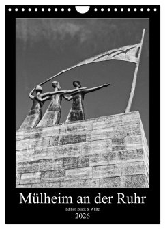 Mülheim an der Ruhr Edition Black & White 2026 (Wandkalender 2026 DIN A4 hoch), CALVENDO Monatskalender