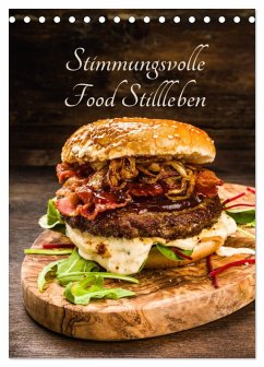 Stimmungsvolle Food Stillleben (Tischkalender 2026 DIN A5 hoch), CALVENDO Monatskalender Stimmungsvolle Food Stillleben (Tischkalender 2026 DIN A5 hoch), CALVENDO Monatskalender