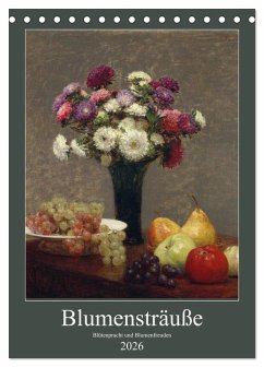 Blumensträuße - Blütenpracht und Blumenfreuden (Tischkalender 2026 DIN A5 hoch), CALVENDO Monatskalender Blumensträuße - Blütenpracht und Blumenfreuden (Tischkalender 2026 DIN A5 hoch), CALVENDO Monatskalender