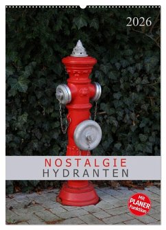 Nostalgie Hydranten (Wandkalender 2026 DIN A2 hoch), CALVENDO Monatskalender Nostalgie Hydranten (Wandkalender 2026 DIN A2 hoch), CALVENDO Monatskalender