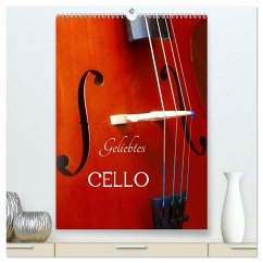 Geliebtes Cello (hochwertiger Premium Wandkalender 2026 DIN A2 hoch), Kunstdruck in Hochglanz Geliebtes Cello (hochwertiger Premium Wandkalender 2026 DIN A2 hoch), Kunstdruck in Hochglanz
