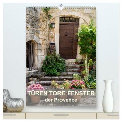 Türen, Tore, Fenster der Provence (hochwertiger Premium Wandkalender 2026 DIN A2 hoch), Kunstdruck in Hochglanz Türen, Tore, Fenster der Provence (hochwertiger Premium Wandkalender 2026 DIN A2 hoch), Kunstdruck in Hochglanz