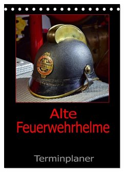 Alte Feuerwehrhelme - Terminplaner (Tischkalender 2026 DIN A5 hoch), CALVENDO Monatskalender