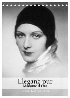Eleganz pur - Madame d'Ora (Tischkalender 2026 DIN A5 hoch), CALVENDO Monatskalender Eleganz pur - Madame d'Ora (Tischkalender 2026 DIN A5 hoch), CALVENDO Monatskalender