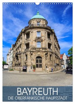 Bayreuth - die oberfränkische Hauptstadt (Wandkalender 2026 DIN A3 hoch), CALVENDO Monatskalender